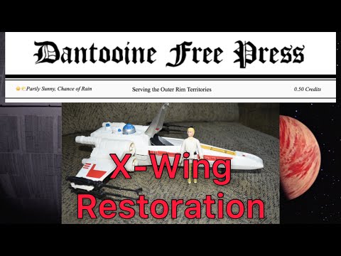 Star Wars Toys: Restoration of the 1978 Kenner X-Wing Fighter