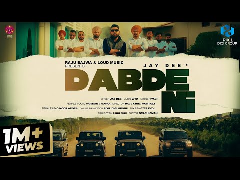 Dabde Ni (Official Video) Jay Dee | Muskan Chopra | Raju Bajwa | Loud Music | Latest Punjabi Songs