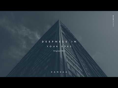 H A N S A A  - Deepness in Your Eyes