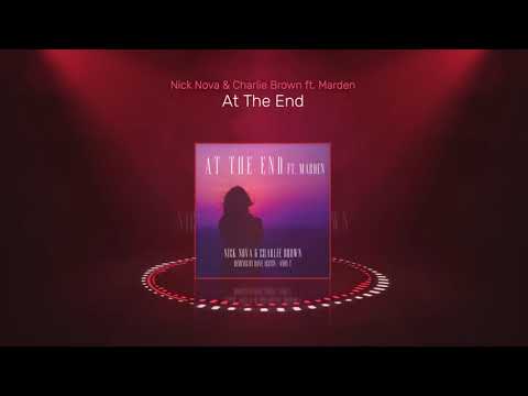 Nick Nova & Charlie Brown ft. Marden - At The End (Andy T Remix)