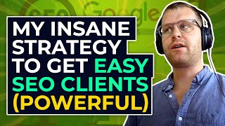 My INSANE Strategy To Get Easy SEO Clients (POWERFUL)