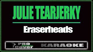 Julie Tearjerky - ERASERHEADS (KARAOKE)