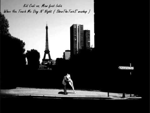 Kid Cudi vs. Maw feat. India-When You Touch Me Day N' Night  ShowTheTwinS mashup