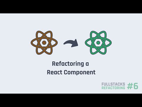 E06: Refactoring a React Component