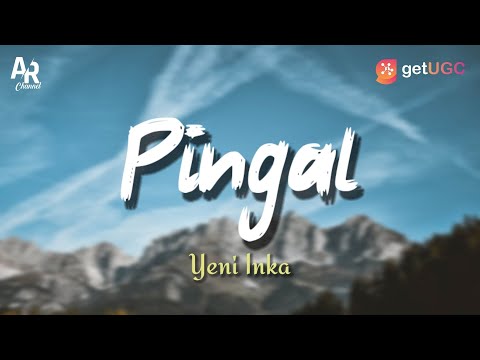 Lirik Lagu Pingal - Yeni Inka (LIRIK)