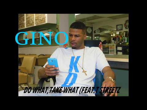 GINO-DO WHAT,TAKE WHAT(FEAT.T STREETZ)--AUDIO