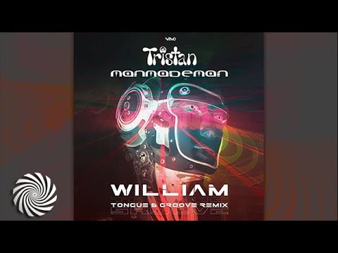 Tristan & ManMadeMan - William (Tongue & Groove Remix)