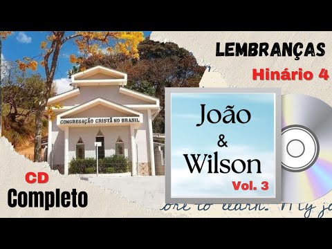 CCB LEMBRANÇAS | João e Wilson Volume 3 - CD Completo | HINÁRIO 4