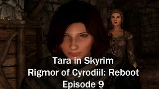 Tara in Skyrim - Rigmor of Cyrodiil - Reboot - Episode 9