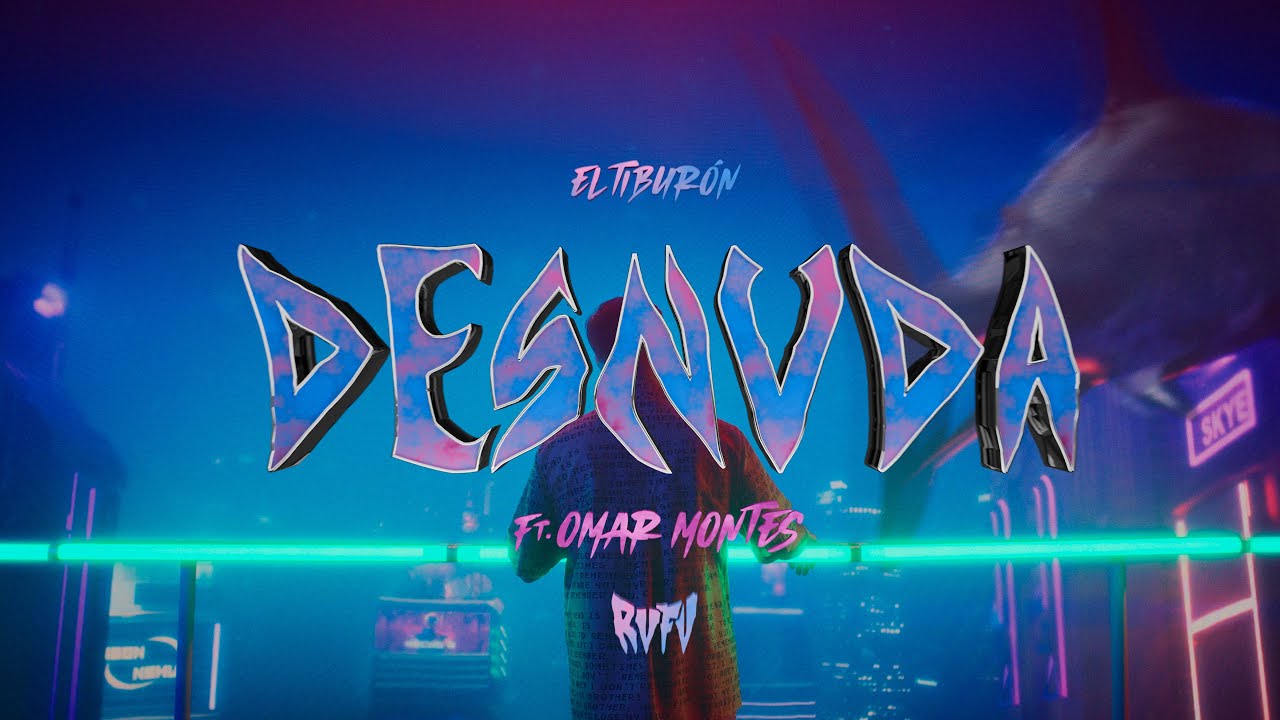 RVFV , OMAR MONTES -  DESNUDA (Visualizer)