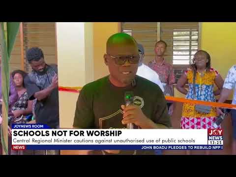 Schools Not For Worship: Central Reg. Minister cautions against unauthorised use of public schools