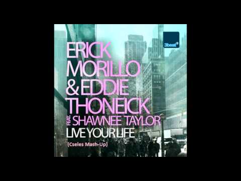Erick Morillo & Eddie Thoneick Live Your Life Cseles Mash Up