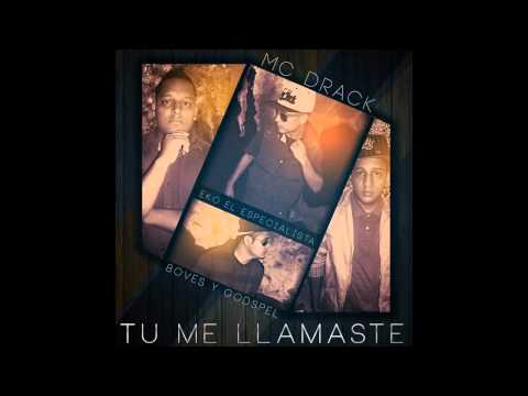 MC Drack - Tu Me Llamaste Feat. Eko El Especialista, Boves y Godspel (Prod. by Boves y Godspel)