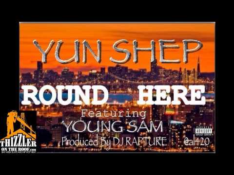 Yun Shep ft. Young Sam - Round Here [Prod. DJ Rapture] [Thizzler.com]