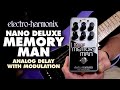 Electro-Harmonix Nano Deluxe Memory Man Analog Delay / Chorus / Vibrato Pedal (Demo by Bill Ruppert)