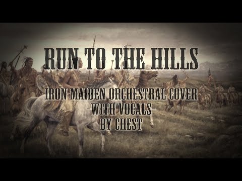 RUN TO THE HILLS - (Iron Maiden - Orchestral Cover (With Vocals)) by CHEST