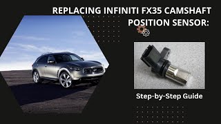 Replacing Infiniti FX35 Camshaft Position Sensor: Step-by-Step Guide