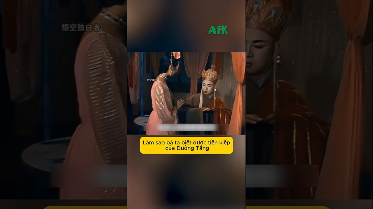 Vì sao Nữ vương Nữ Nhi Quốc biết tiền kiếp của Đường Tăng?