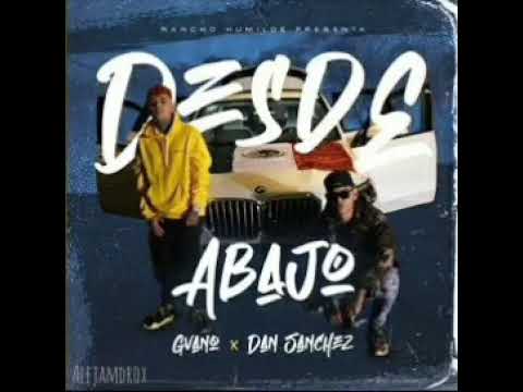 GVANO FT DAN SANCHEZ Desde abajo y sueño americano
