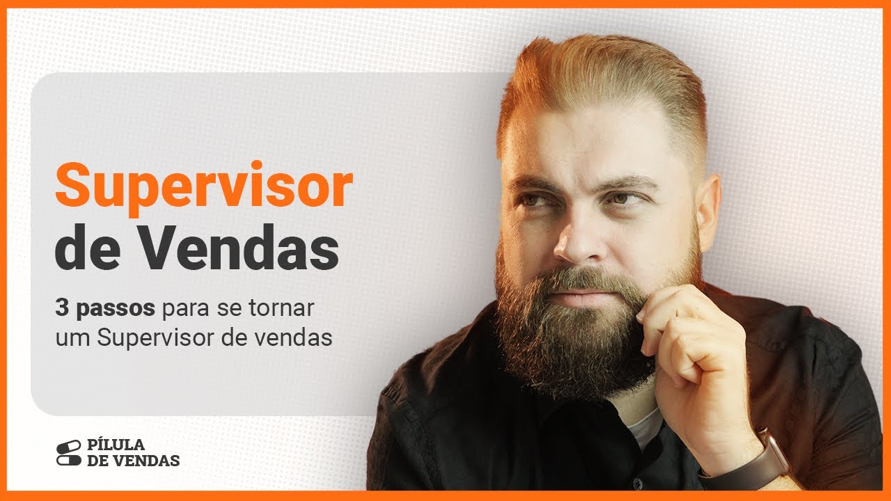 3 Passos para se tornar um Supervisor de Vendas de SUCESSO LIDERANÇA EM VENDAS!