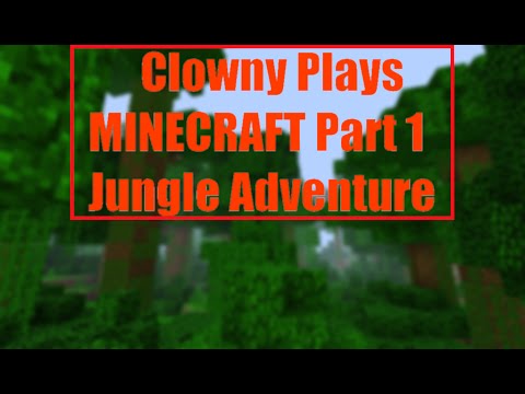 Clown Plays Minecraft Part 1 Jungle Adventure.