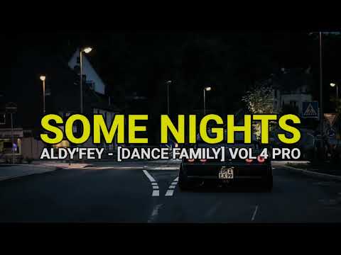 Aldy'Fey - Some Nights [Dance Family] Vol 4 Pro New 2022 !!!