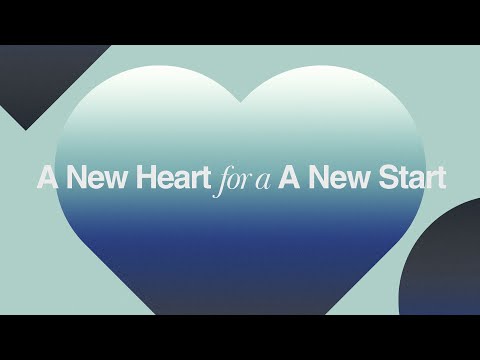A New Heart for a New Start - Pastor Josh Herring
