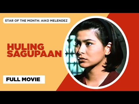 HULING SAGUPAAN: Ace Vergel, Aiko Melendez & Monsour del Rosario | Full Movie