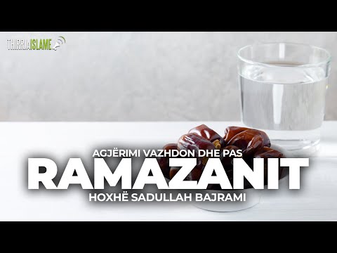 Agjërimi vazhdon edhe pas ramazanit - Hoxhë Sadullah Bajrami