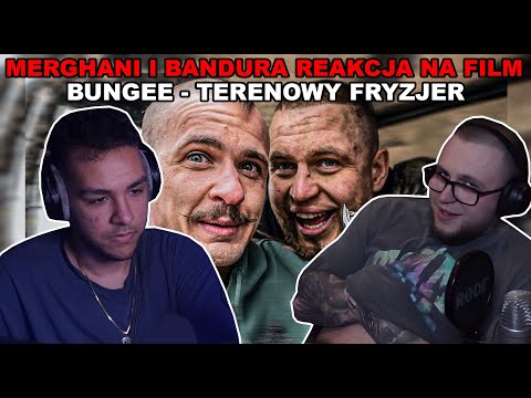 Merghani i Bandura reakcja na film Bungee - TERENOWY FRYZJER