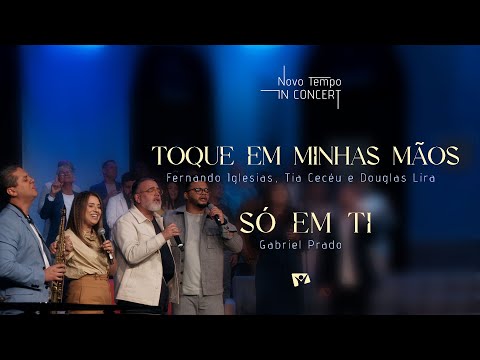 TOQUE EM MINHAS MÃOS + SÓ EM TI | NOVO TEMPO IN CONCERT: 30 ANOS