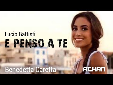 E PENSO A TE - Lucio Battisti (Lyrics) / Cover by Benedetta Caretta