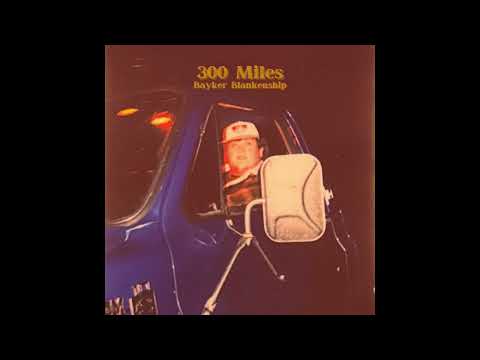 Bayker Blankenship - 300 Miles (Official Audio)