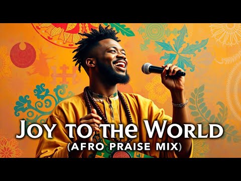 Joy to the World (Afro Praise Mix) | 2025 CHRISTMAS SONG | Lyrics Video