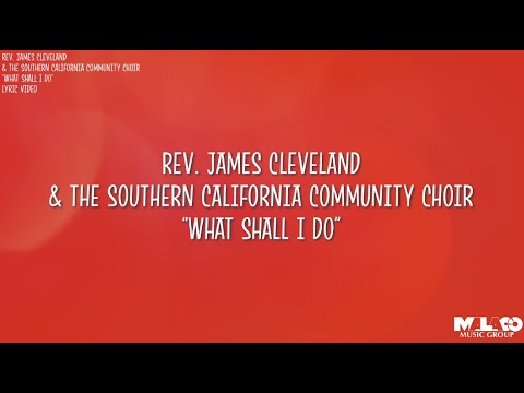 Rev. James Cleveland - What Shall I Do (Lyric Video)
