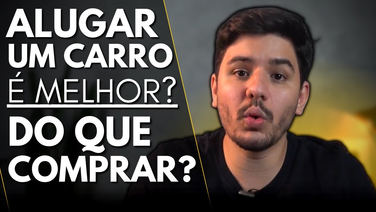 🚗 ALUGAR UM CARRO É MELHOR DO QUE COMPRAR?