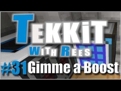 Tekkit with Rees - Episode 31: Gimme a Boost