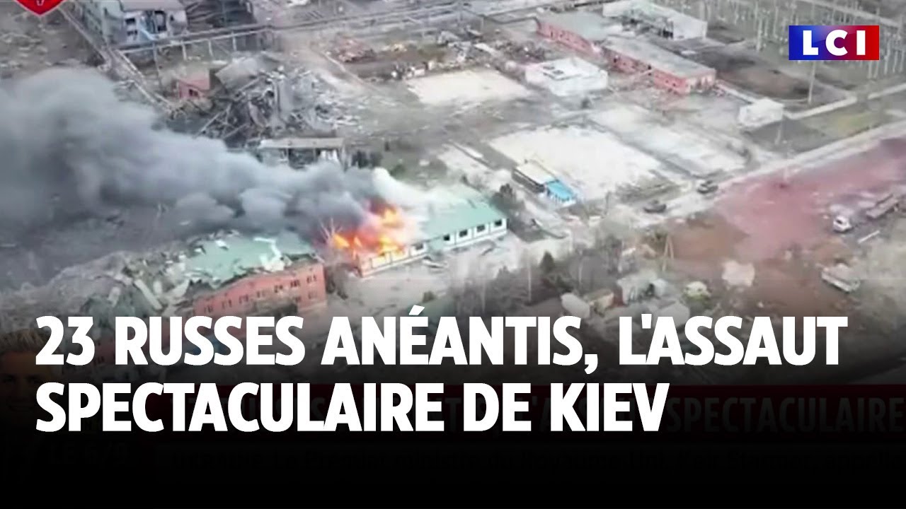 23 russes anéantis, l'assaut spectaculaire de Kiev｜LCI