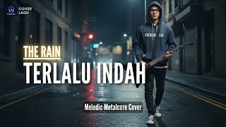 Download lagu 🎵 The Rain – Terlalu Indah | Rock Melodic Metalcore Cover (Nostalgia Pop Hits 2000-an) mp3