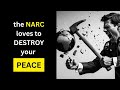 The Narcissist LOVES To Destroy Your PEACE