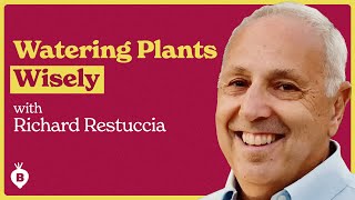 Waterwise Gardening with Richard Restuccia | The Beet