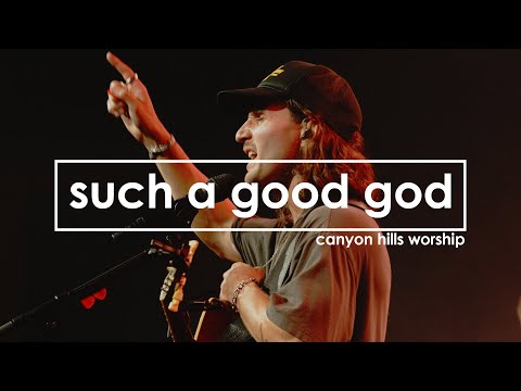 Such A Good God | Official Live Video | Canyon Hills Worship