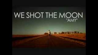 We shot the moon - Amy