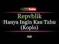 Karaoke Republik Hanya Ingin Kau Tahu (Koplo)