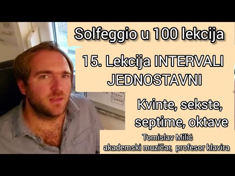 Solfeggio u 100 lekcije  15. lekcija  INTERVALI JEDNOSTAVNI Kvinte, sekste, septime, oktave.