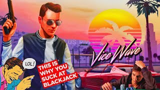 ViceWave | I REALLY SUCK AT BLACKJACK