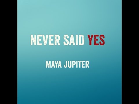 Maya Jupiter - Never Said Yes Lyric Video