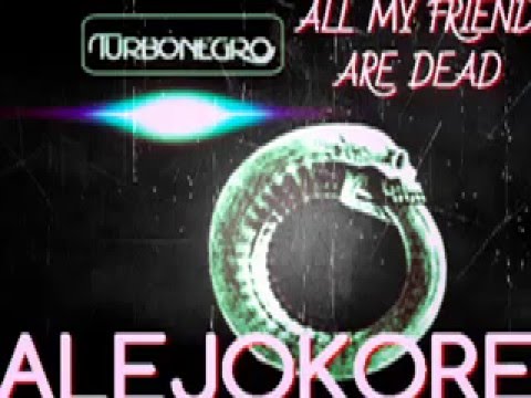 ALEJOKORE - ALL MY FRIENDS ARE DEAD ( Frenchcore )