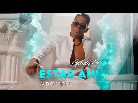 Guido G - ESTAS AHÍ - Audio Oficial