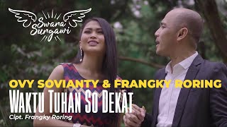 Download lagu Ovy Sovianty dan Frangky Roring - Waktu Tuhan So Dekat mp3 Download lagu Ovy Sovianty dan Frangky Roring - Waktu Tuhan So Dekat mp3